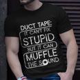 Duct Tape It Cant Fix Stupid But It Can Muffle The Sound Tshirt Unisex T-Shirt Gifts for Him