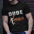 Dude Nailed It Funny Basketball Joke Basketball Player Silhouette Basketball Unisex T-Shirt Gifts for Him