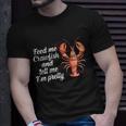 Feed Me Crawfish And Tell Me Im Pretty V2 Unisex T-Shirt Gifts for Him