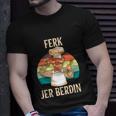 Ferk Jer Berdin Tshirt Unisex T-Shirt Gifts for Him