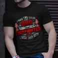 Firefighter Funny Fireman Dad I Have Two Titles Dad And Firefighter Unisex T-Shirt Gifts for Him