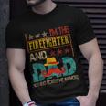 Firefighter Vintage Im The Firefighter And Dad Funny Dad Mustache Lover Unisex T-Shirt Gifts for Him