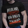 Firefighter Wildland Firefighter Fireman Firefighting Quote Unisex T-Shirt Gifts for Him