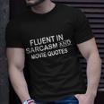 Fluent In Sarcasm And Movie Quotes Unisex T-Shirt Gifts for Him