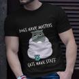 Funny Cat Meme Dogs Have Masters Cats Have Staff Cat Lover Gift V5 Unisex T-Shirt Gifts for Him