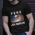 Funny Ferk Jer Berdin Vintage Flag Tshirt Unisex T-Shirt Gifts for Him