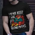 Funny Im Not Sleeping I Was Just Resting My Eyes Gift Unisex T-Shirt Gifts for Him