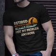 Funny Retired 2022 I Worked My Whole Life For This Meaningful Gift Funny Gift Unisex T-Shirt Gifts for Him