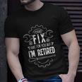 Funny Retirement Gift For A Retired Mechanic Unisex T-Shirt Gifts for Him