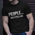 Funny Sarcastic People Not A Big Fan Funny Gift For Introvert Quote Gift Unisex T-Shirt Gifts for Him