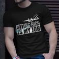 Getting High Is My Job Aviation Funny Pilot Gift Unisex T-Shirt Gifts for Him