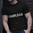 Girldad Girl Dad Father Of Daughters Tshirt Unisex T-Shirt Gifts for Him