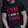 Gym And Tonic Workout Exercise Training Unisex T-Shirt Gifts for Him