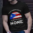 Half Puerto Rican Is Better Than None Pr Heritage Dna Unisex T-Shirt Gifts for Him