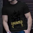 Haunted House Funny Halloween Quote Unisex T-Shirt Gifts for Him