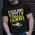 Helicopter Pilot Flight Medic Funny Feeling Good Unisex T-Shirt Gifts for Him