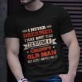 I Never Dreamed Id Be A Grumpy Old Man But Here Killing It Tshirt Unisex T-Shirt Gifts for Him