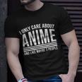 I Only Care About Anime And Like Maybe 3 People Tshirt Unisex T-Shirt Gifts for Him