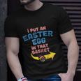 I Put Easter Egg In Basket Funny Pregnancy Announcement Dad Unisex T-Shirt Gifts for Him