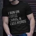 I Run On Coffee Chaos & Cuss Words Tshirt Unisex T-Shirt Gifts for Him