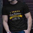 I Teach Tiny Humans You Cant Scare Me Great Gift Unisex T-Shirt Gifts for Him