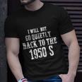 I Will Not Go Quietly Back To 1950S Womens Rights Feminist Funny Unisex T-Shirt Gifts for Him