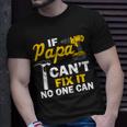 If Papa Cant Fix It No One Can Tshirt Unisex T-Shirt Gifts for Him