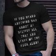 If You Heard Anything Bad About Me Unisex T-Shirt Gifts for Him