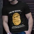 Im In Shape Unfortunately Its The Shape Of A Potato Gift Unisex T-Shirt Gifts for Him
