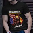 Im Just Here To Bang Funny 4Th Of July Patriotic Bigfoot Unisex T-Shirt Gifts for Him