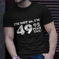 Im Not 50 Funny Birthday Unisex T-Shirt Gifts for Him