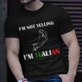 Im Not Yelling Im Italian Tshirt Unisex T-Shirt Gifts for Him