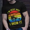 Im Sexy And I Mow It V2 Unisex T-Shirt Gifts for Him