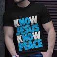 Inspirational Know Jesus Know Peace Unisex T-Shirt Gifts for Him