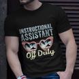 Instructional Assistant Off Duty Happy Last Day Of School Gift V2 Unisex T-Shirt Gifts for Him