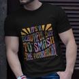 Its A Beautiful Day To Smash The Patriarchy Feminist Unisex T-Shirt Gifts for Him