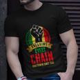 Juneteenth Breaking Every Chain Since 1865 Black Freedom Unisex T-Shirt Gifts for Him