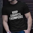 Keep America Trumpless Keep America Trumpless Cool T-shirt Gifts for Him
