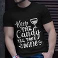 Keep The Candy Tll Take Wine Halloween Quote Unisex T-Shirt Gifts for Him