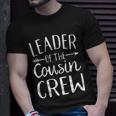 Leader Of The Cousin Crew Gift Unisex T-Shirt Gifts for Him
