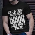 Like A Good Neighbor Stay Over There Tshirt Unisex T-Shirt Gifts for Him