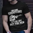 Long Range Shooting Its Like Golf But For Men Tshirt Unisex T-Shirt Gifts for Him