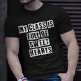 Lovely Cool Sarcastic My Class Is Full Of Sweet Hearts T-shirt Gifts for Him