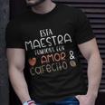 Maestra Amor Cafecito Bilingual Spanish Teacher T-shirt Gifts for Him Maestra Amor Cafecito Bilingual Spanish Teacher T-shirt Gifts for Him