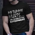 Mens My Tummy Hurts And Im Mad At Government Quote Funny Meme Unisex T-Shirt Gifts for Him