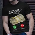 Money Is Calling Unisex T-Shirt Gifts for Him