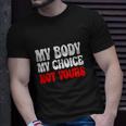 My Body My Choice Not Yours Pro Choice Unisex T-Shirt Gifts for Him