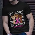 My Body My Choice_Pro_Choice Reproductive Rights Cool Gift Unisex T-Shirt Gifts for Him