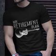 My Retirement Plan Playing Guitar Tshirt Unisex T-Shirt Gifts for Him