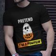 Pretend Im A Pumpkin Halloween Quote Unisex T-Shirt Gifts for Him